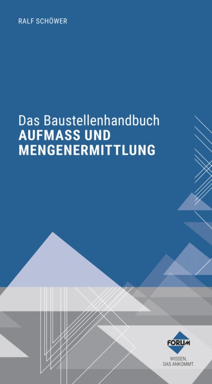 Das Baustellenhandbuch AUFMASS UND MENGENERMITTLUNG - Группа авторов