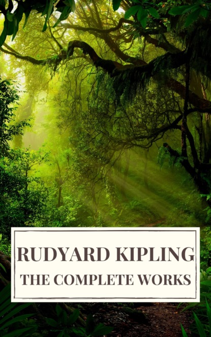 Rudyard Kipling : The Complete  Novels and Stories - Редьярд Джозеф Киплинг