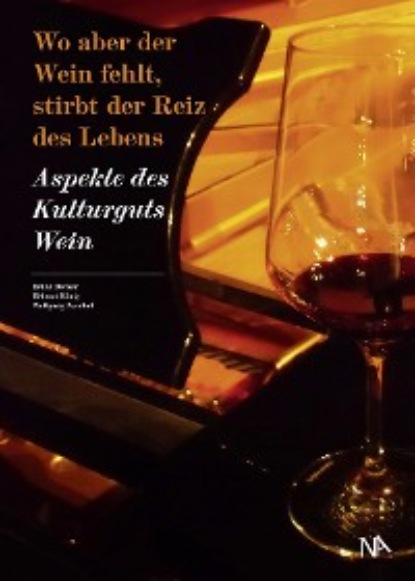 Wo aber der Wein fehlt, stirbt der Reiz des Lebens — Группа авторов