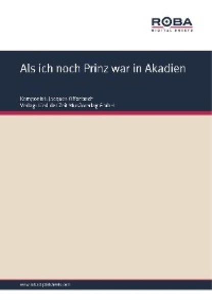 Als ich noch Prinz war in Akadien — Жак Оффенбах