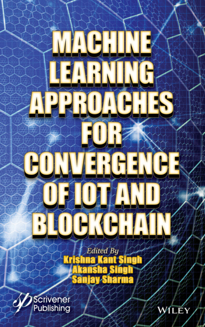 Machine Learning Approaches for Convergence of IoT and Blockchain - Группа авторов