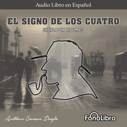 El Signo de los Cuatro (abreviado) - Артур Конан Дойл