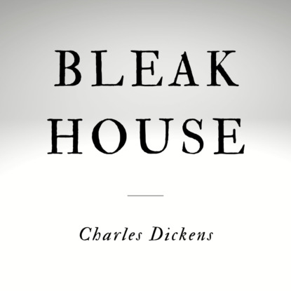 Bleak House (Unabridged) - Чарльз Диккенс