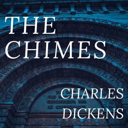 The Chimes (Unabridged) - Чарльз Диккенс