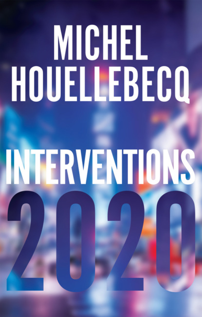 Interventions 2020 - Мишель Уэльбек