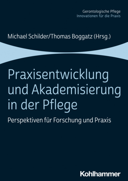 Praxisentwicklung und Akademisierung in der Pflege — Группа авторов