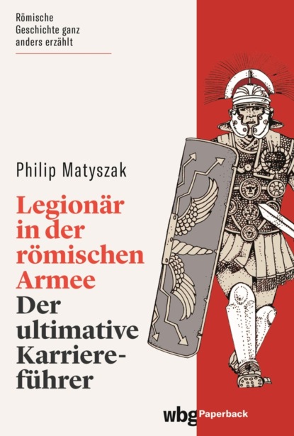 Legion?r in der r?mischen Armee — Филипп Матышак