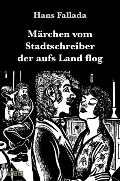 Märchen vom Stadtschreiber der aufs Land flog - Ханс Фаллада