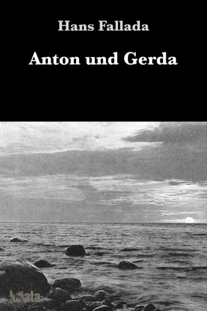 Anton und Gerda - Ханс Фаллада