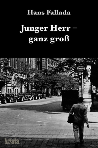 Junger Herr ganz gro? - Ханс Фаллада