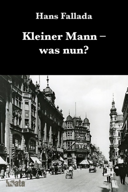 Kleiner Mann was nun? - Ханс Фаллада