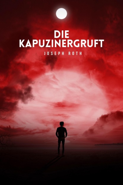 Die Kapuzinergruft — Йозеф Рот