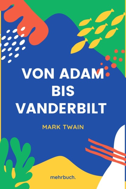 Von Adam bis Vanderbilt - Марк Твен