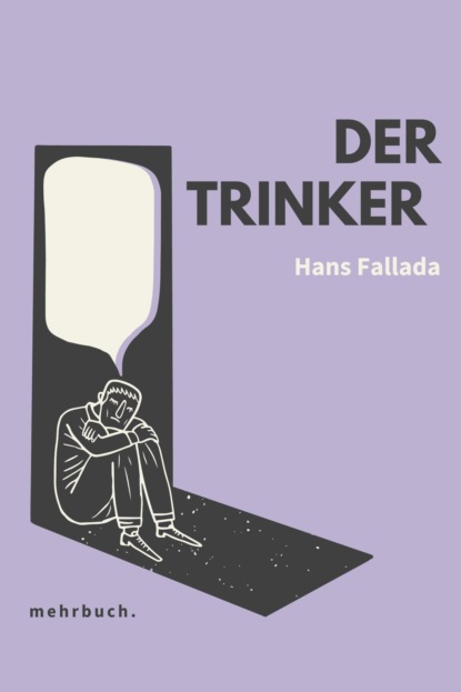 Der Trinker: Roman - Ханс Фаллада