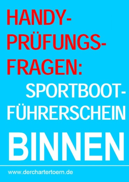 Handy-Pr?fungsfragen: Sportbootf?hrerschein Binnen Segel&Motor. Zum ?ben per Handy als eBook. - Группа авторов