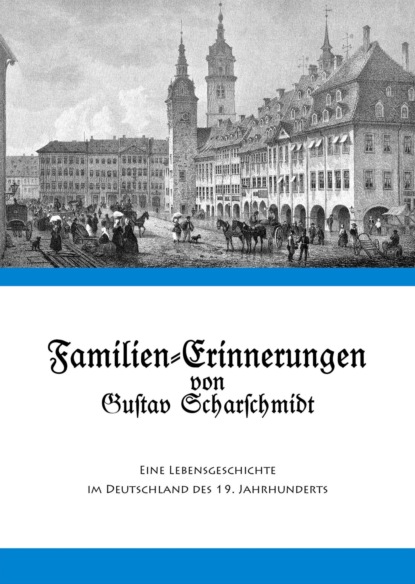 Familien-Erinnerungen von Gustav Scharschmidt - Группа авторов