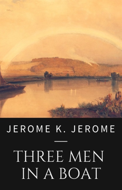 Jerome K. Jerome: The Men in a Boat - Джером К. Джером