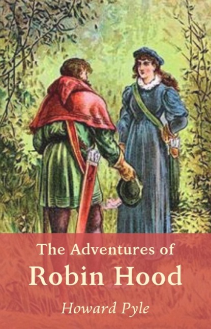 The Adventures of Robin Hood (Robin Hood legend) — Говард Пайл