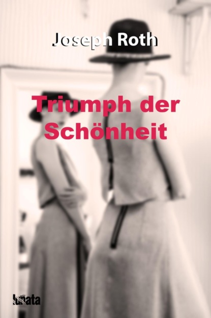 Triumph der Sch?nheit — Йозеф Рот