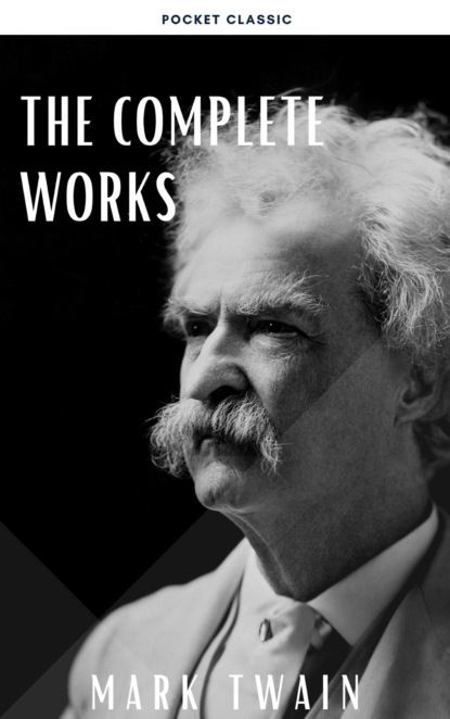 The Complete Works of Mark Twain - Марк Твен