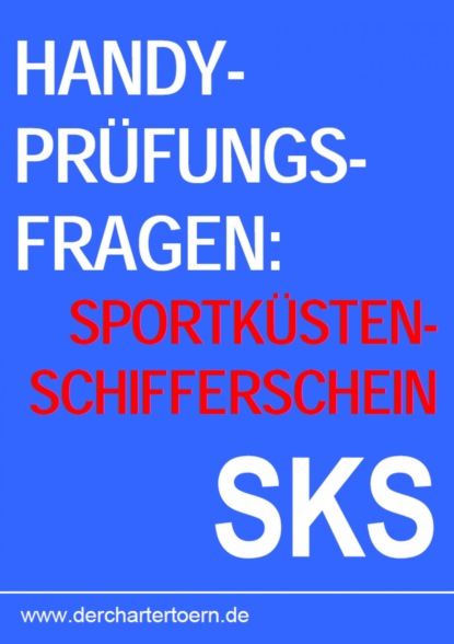 Handy Pr?fungsfragen Sportk?stenschifferschein SKS. Zum ?ben per Smartphone & Tablet. 2013 - Группа авторов