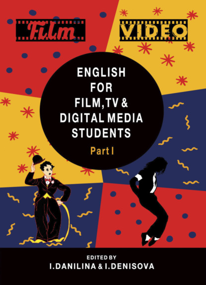 English for Film, TV and Digital Media Students. Part I - Коллектив авторов