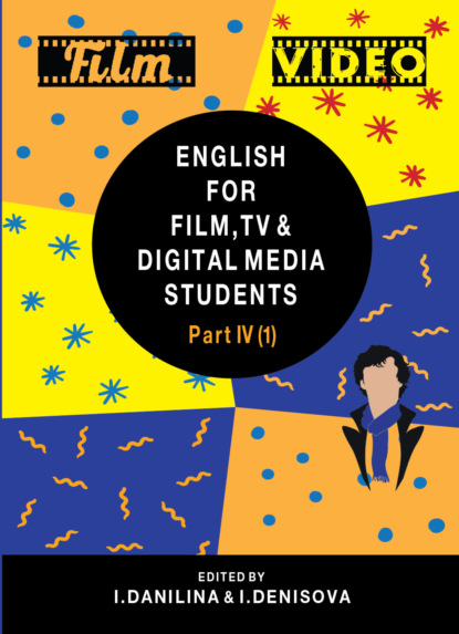 English for Film, TV and Digital Media Students. Part IV. Reader - Коллектив авторов