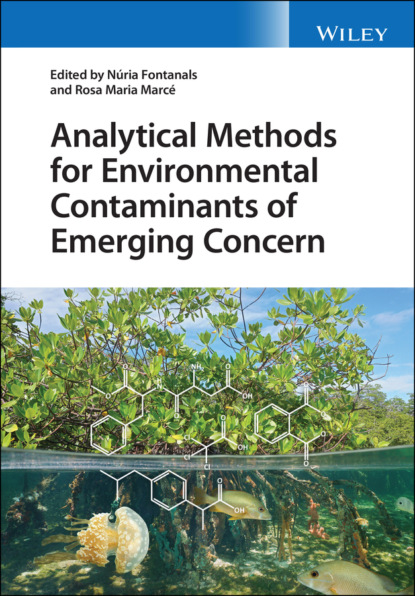 Analytical Methods for Environmental Contaminants of Emerging Concern - Группа авторов