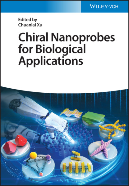 Chiral Nanoprobes for Biological Applications - Группа авторов