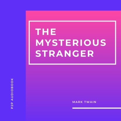 The Mysterious Stranger and Other Stories (Unabridged) - Марк Твен