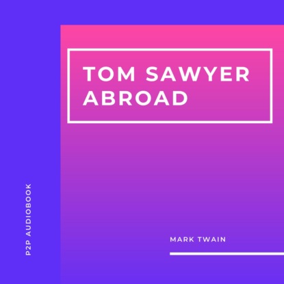 Tom Sawyer Abroad (Unabridged) - Марк Твен