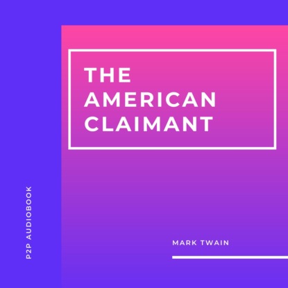 The American Claimant (Unabridged) - Марк Твен