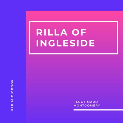 Rilla of Ingleside (Unabridged) - Люси Мод Монтгомери