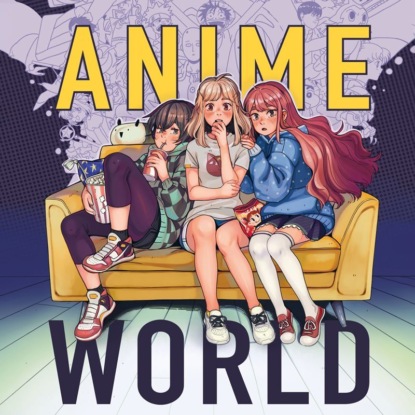 Anime World. От «Покемонов» до «Тетради смерти»: как менялся мир японской анимации — Крис Стакманн