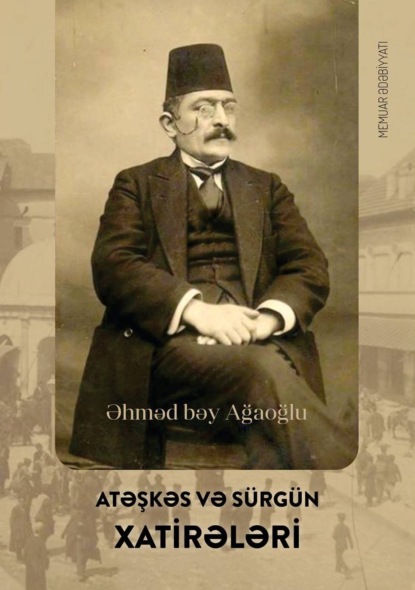 Atəşkəs və s?rg?n xatirələri - Ахмед-бек Агаев