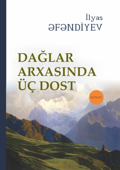 Dağlar arxasında ?? dost - Ильяс Эфендиев