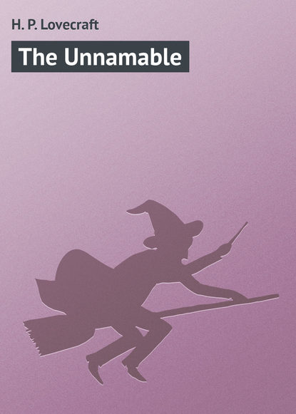 The Unnamable — Говард Филлипс Лавкрафт