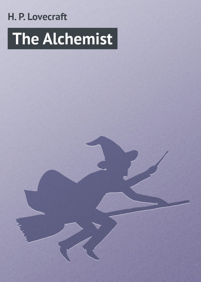 The Alchemist — Говард Филлипс Лавкрафт