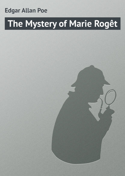 The Mystery of Marie Rog?t - Эдгар Аллан По