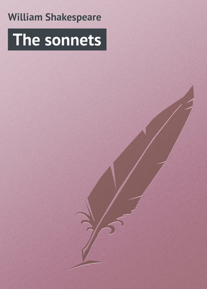 The sonnets - Уильям Шекспир