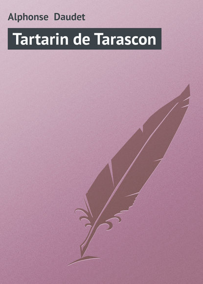 Tartarin de Tarascon - Альфонс Доде