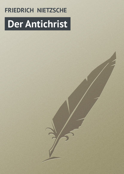 Der Antichrist - Фридрих Вильгельм Ницше