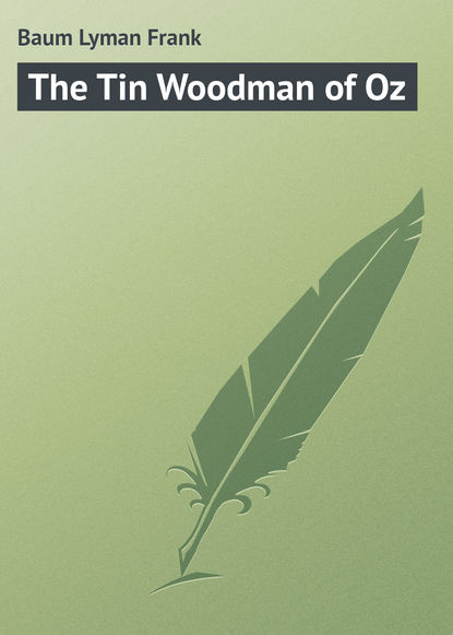 The Tin Woodman of Oz - Лаймен Фрэнк Баум