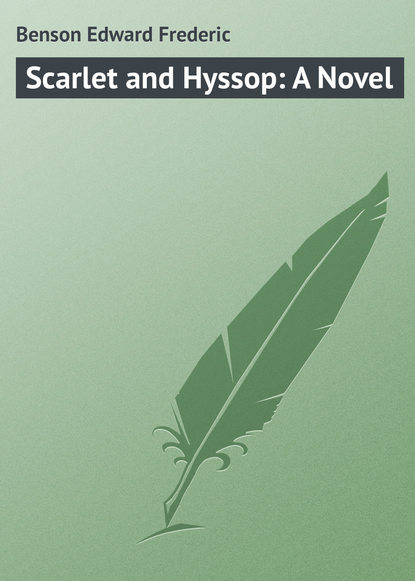 Scarlet and Hyssop: A Novel - Эдвард Бенсон