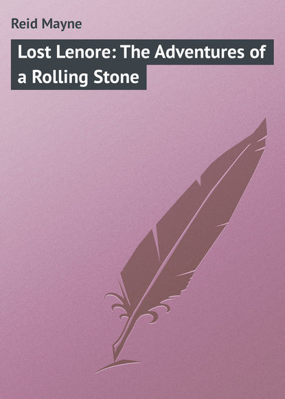 Lost Lenore: The Adventures of a Rolling Stone - Майн Рид