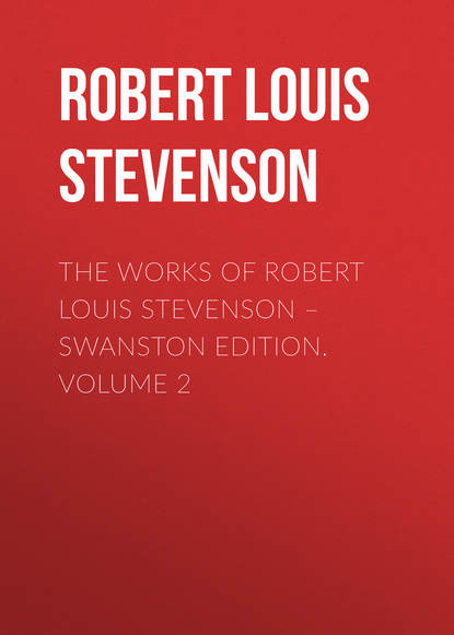 The Works of Robert Louis Stevenson – Swanston Edition. Volume 2 - Роберт Льюис Стивенсон