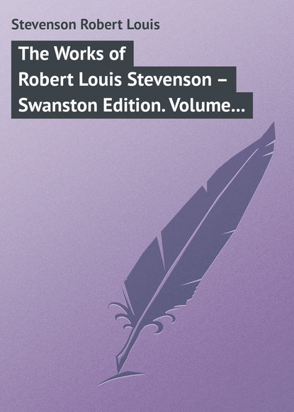 The Works of Robert Louis Stevenson – Swanston Edition. Volume 4 - Роберт Льюис Стивенсон