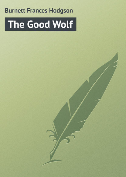 The Good Wolf — Фрэнсис Элиза Бёрнетт