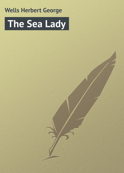 The Sea Lady - Герберт Уэллс