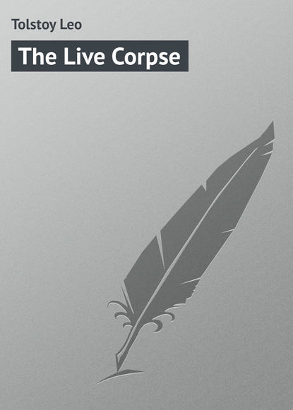 The Live Corpse - Лев Толстой